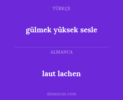 laut lachen - gülmek yüksek sesle