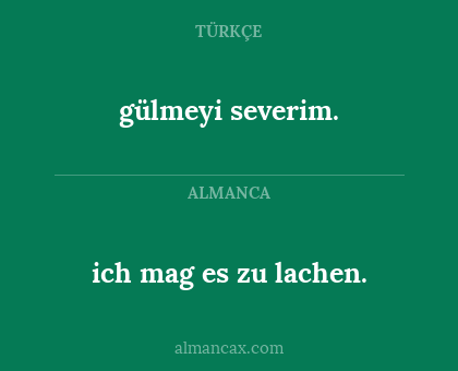 ich mag es zu lachen. - gülmeyi severim.