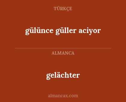 gülünce güller aciyor - gelächter