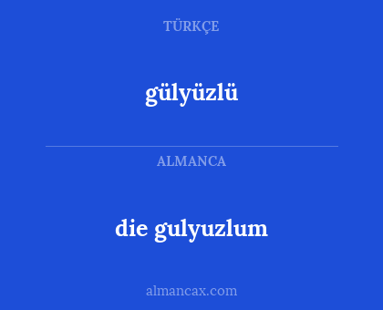 gülyüzlü - die gulyuzlum