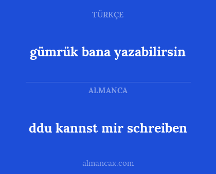 gümrük bana yazabilirsin - ddu kannst mir schreiben