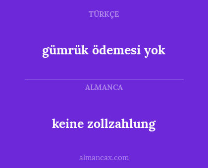 gümrük ödemesi yok - keine zollzahlung