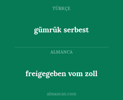 freigegeben vom zoll - gümrük serbest