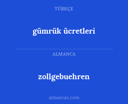 gümrük ücretleri - zollgebuehren