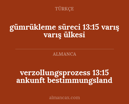 gümrükleme süreci 13:15 varış varış ülkesi - verzollungsprozess
13:15
ankunft bestimmungsland
