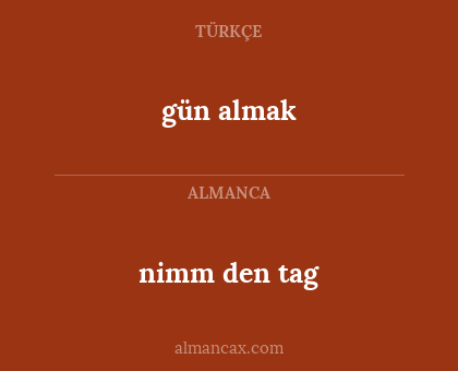 gün almak - nimm den tag