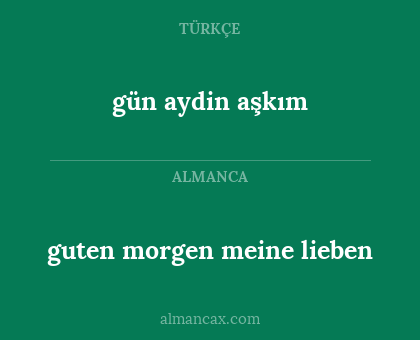 guten morgen meine lieben - gün aydin aşkım