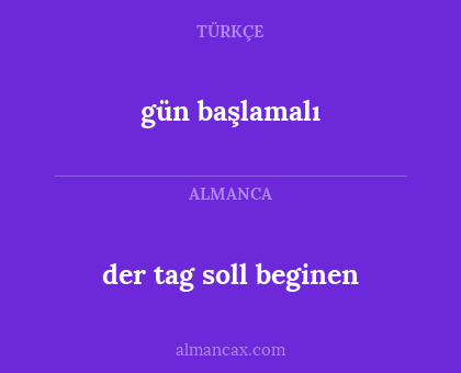 der tag soll beginen - gün başlamalı