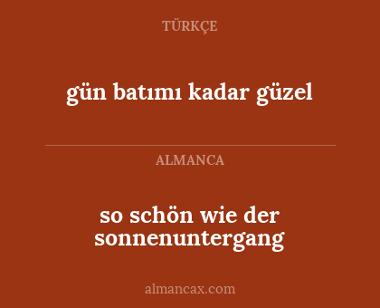 so schön wie der sonnenuntergang - gün batımı kadar güzel