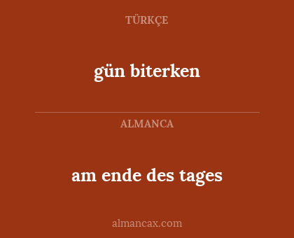gün biterken - am ende des tages
