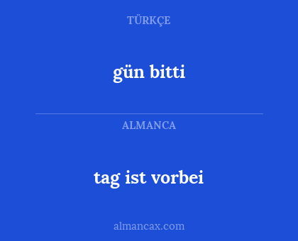 gün bitti - tag ist vorbei