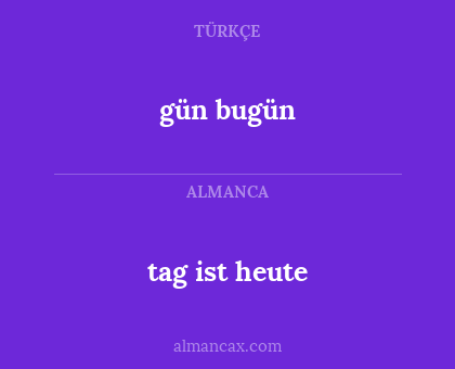 gün bugün - tag ist heute