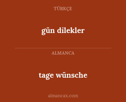 gün dilekler - tage wünsche