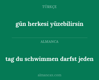 gün herkesi yüzebilirsin - tag du schwimmen darfst jeden