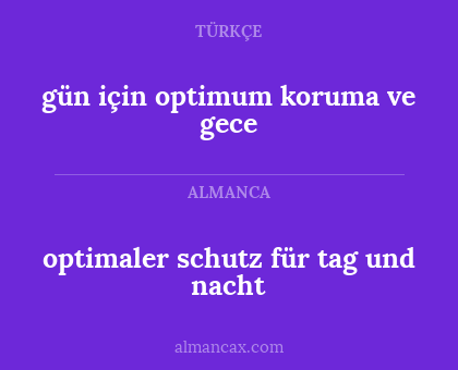 gün için optimum koruma ve gece - optimaler schutz für tag und nacht