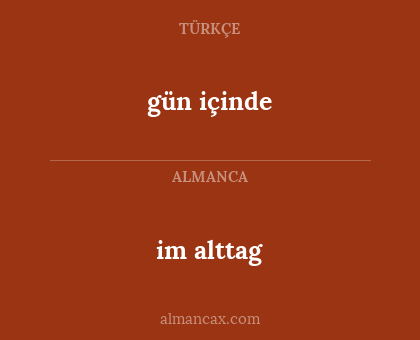 gün içinde - im alttag