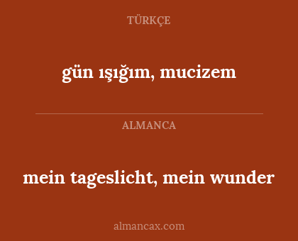 gün ışığım, mucizem - mein tageslicht, mein wunder