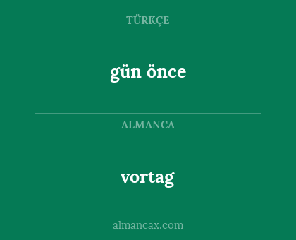 vortag - gün önce