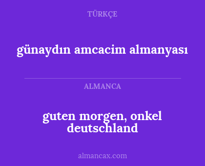 guten morgen, onkel deutschland - günaydın amcacim almanyası