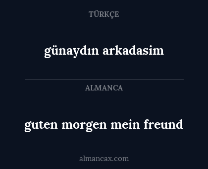 günaydın arkadasim - guten morgen mein freund
