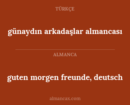 günaydın arkadaşlar almancası - guten morgen freunde, deutsch