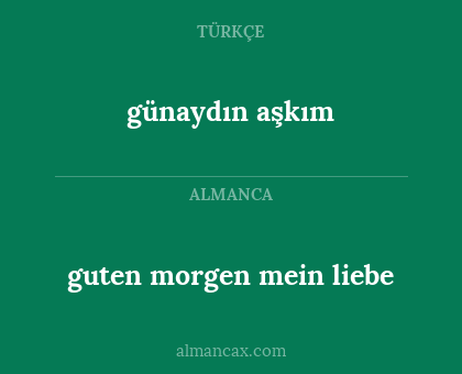 günaydın aşkım - guten morgen mein liebe