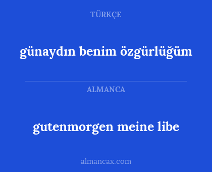 gutenmorgen meine libe - günaydın benim özgürlüğüm