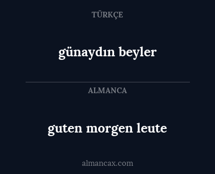 günaydın beyler - guten morgen leute