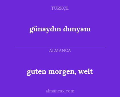 guten morgen, welt - günaydın dunyam