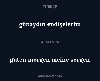 günaydın endişelerim - guten morgen meine sorgen