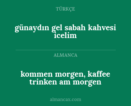 kommen morgen, kaffee trinken am morgen - günaydın gel sabah kahvesi icelim