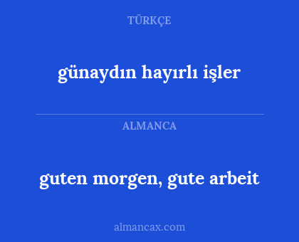 guten morgen, gute arbeit - günaydın hayırlı işler