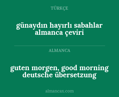 günaydın hayırlı sabahlar almanca çeviri - guten morgen, good morning deutsche übersetzung
