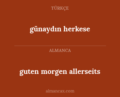 günaydın herkese - guten morgen allerseits