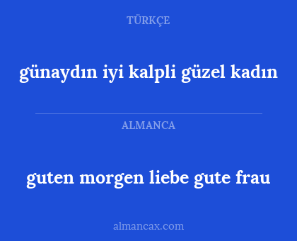 günaydın iyi kalpli güzel kadın - guten morgen liebe gute frau
