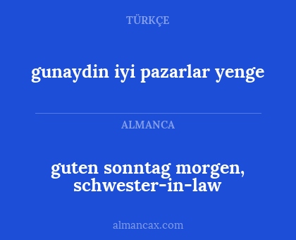 gunaydin iyi pazarlar yenge - guten sonntag morgen, schwester-in-law