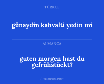 guten morgen hast du gefrühstückt? - günaydin kahvalti yedin mi