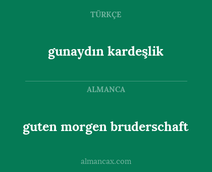 guten morgen bruderschaft - gunaydın kardeşlik