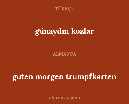 günaydın kozlar - guten morgen trumpfkarten