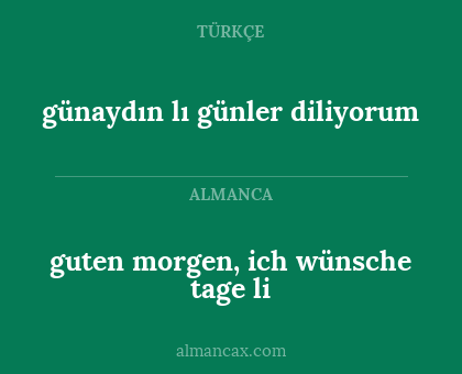 günaydın lı günler diliyorum - guten morgen, ich wünsche tage li