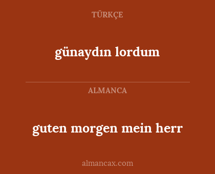 guten morgen mein herr - günaydın lordum
