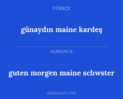 günaydın maine kardeş - guten morgen maine schwster
