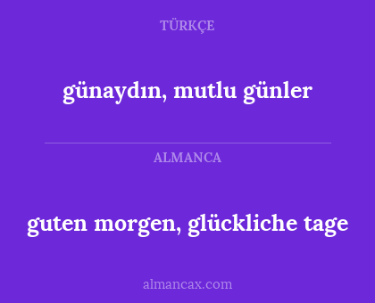 günaydın, mutlu günler - guten morgen, glückliche tage