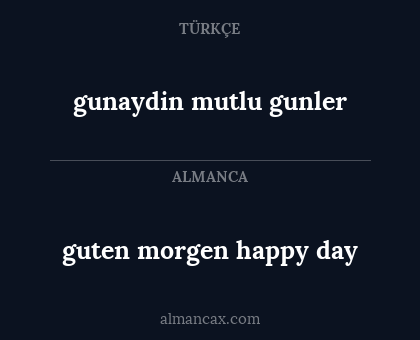 gunaydin mutlu gunler - guten morgen happy day