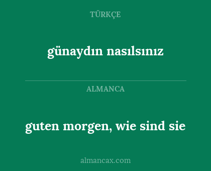 guten morgen, wie sind sie - günaydın nasılsınız