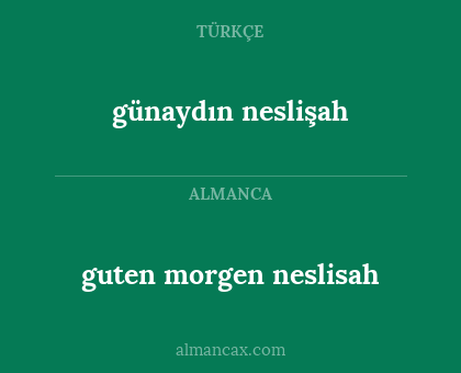 günaydın neslişah - guten morgen neslisah