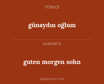 günaydın oğlum - guten morgen sohn