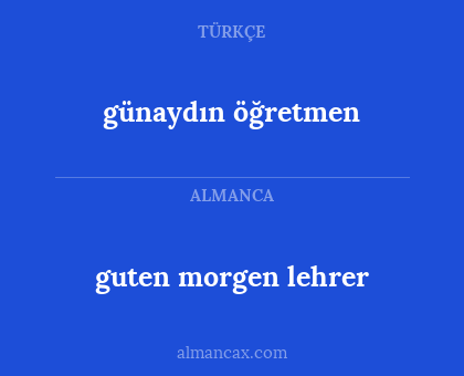 günaydın öğretmen - guten morgen lehrer