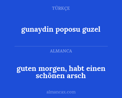 gunaydin poposu guzel - guten morgen, habt einen schönen arsch