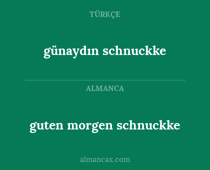 günaydın schnuckke - guten morgen schnuckke